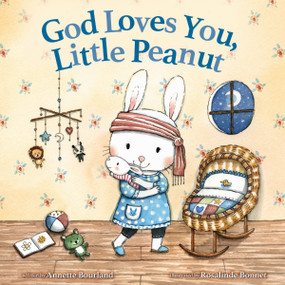 God Loves You, Little Peanut by Annette Bourland, Rosalinde Bonnet, 9780310768883