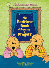 The Berenstain Bears My Bedtime Book of Poems and Prayers by Stan Berenstain, Mike Berenstain, Jan Berenstain, 9780310769224