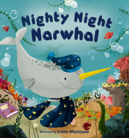 Nighty Night Narwhal by Irene Montano, Zondervan, 9780310769347