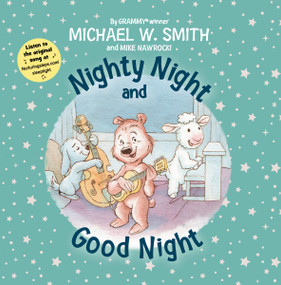 Nighty Night and Good Night - 9780310769415 by Michael W. Smith, Mike Nawrocki, 9780310769415