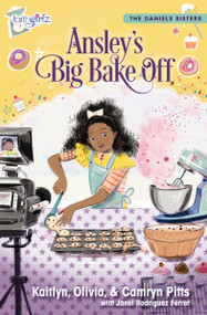 Ansley's Big Bake Off by Kaitlyn Pitts, Camryn Pitts, Olivia Pitts, 9780310769606