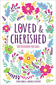 Loved and Cherished (100 Devotions for Girls) by Lynn Cowell, Michelle Nietert, 9780310769972