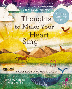 Thoughts to Make Your Heart Sing (101 Devotions about God's Great Love for You) by Sally Lloyd-Jones, Jago, 9780310770039