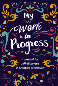My Work in Progress (A Journal for Self-Discovery and Creative Expression) by Zondervan, 9780310770671