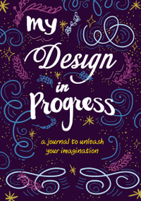 My Design in Progress (A Journal to Unleash Your Imagination) by Zondervan, 9780310770695