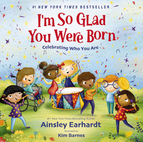 I'm So Glad You Were Born (Celebrating Who You Are) - 9780310777021 by Ainsley Earhardt, Kim Barnes, 9780310777021