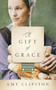 A Gift of Grace (An Amish Novel) by Amy Clipston, 9780785217169
