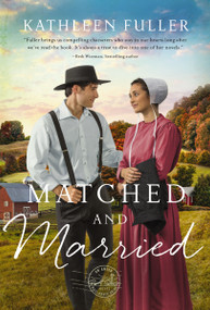 Matched and Married (Sweet Opposites Attract Amish Romance) - 9780840706935 by Kathleen Fuller, 9780840706935