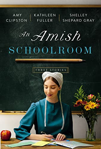 An Amish Schoolroom (Three Stories) - 9780840707079 by Amy Clipston, Kathleen Fuller, Shelley Shepard Gray, 9780840707079