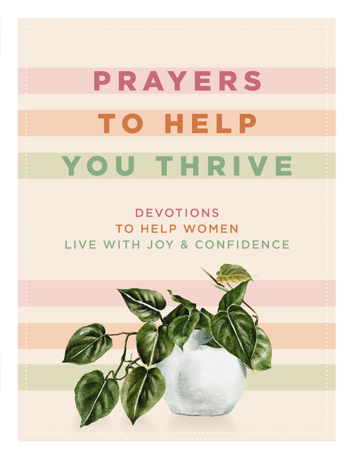 Prayers to Help You Thrive (Devotions to Help Women Live with Joy and   Confidence (A Devotional)) by Denise Hildreth Jones, Shauna Niequist, Tsh Oxenreider, Rachel Randolph, 9781400335114