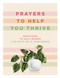 Prayers to Help You Thrive (Devotions to Help Women Live with Joy and   Confidence (A Devotional)) by Denise Hildreth Jones, Shauna Niequist, Tsh Oxenreider, Rachel Randolph, 9781400335114