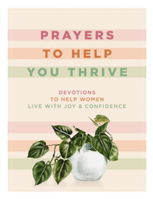Prayers to Help You Thrive (Devotions to Help Women Live with Joy and   Confidence (A Devotional)) by Denise Hildreth Jones, Shauna Niequist, Tsh Oxenreider, Rachel Randolph, 9781400335114