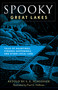 Spooky Great Lakes (Tales Of Hauntings, Strange Happenings, And Other Local Lore) by S. E. Schlosser, Paul  G. Hoffman, Paul G. Hoffman, 9781493085699