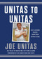 Unitas to Unitas (Life's Lessons Passed Down from Father to Son) by Joe Unitas, Kristine Setting Clark, Joe Namath, Dan Fouts, 9781493086023