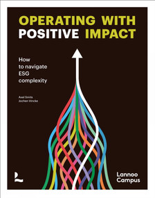Operating with positive impact (How to navigate ESG complexity) by Axel Smits, Jochen Vincke, 9789401498173