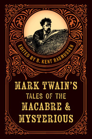 Mark Twain's Tales of the Macabre & Mysterious by R. Kent Rasmussen, 9781493086139