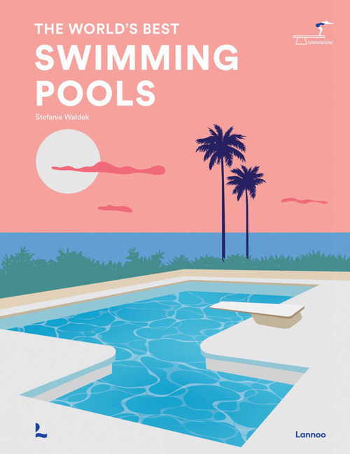 The World's Best Swimming Pools by Stefanie Waldek, 9789401498951