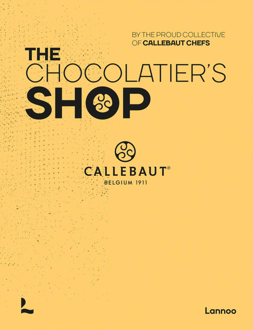 The Chocolatier's Shop by The proud collective of Callebaut Chefs, 9789401487832