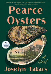 Pearce Oysters (A Novel) by Joselyn Takacs, 9781958506509