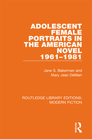 Adolescent Female Portraits in the American Novel 1961-1981 - 9780367341640 by Jane S. Bakerman, Mary Jean DeMarr, 9780367341640