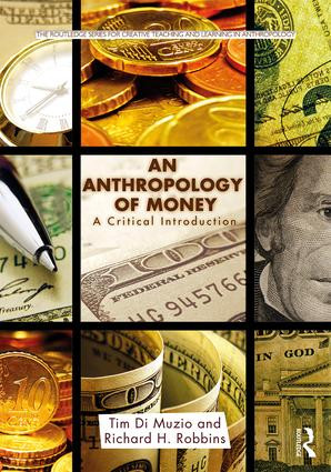 An Anthropology of Money (A Critical Introduction) by Tim Di Muzio, Richard Robbins, 9781138646001