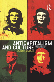 Anticapitalism and Culture (Radical Theory and Popular Politics) - 9781845202309 by Jeremy Gilbert, 9781845202309