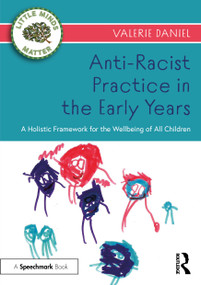 Anti-Racist Practice in the Early Years (A Holistic Framework for the Wellbeing of All Children) - 9781032162652 by Valerie Daniel, 9781032162652