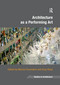 Architecture as a Performing Art - 9781138255425 by Marcia Feuerstein, Gray Read, 9781138255425