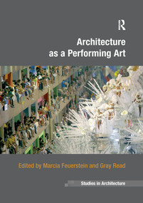 Architecture as a Performing Art - 9781138255425 by Marcia Feuerstein, Gray Read, 9781138255425