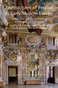 Architectures of Festival in Early Modern Europe (Fashioning and Re-fashioning Urban and Courtly Space) - 9781032402086 by J.R. Mulryne, Krista De Jonge, Pieter Martens, R.L.M. Morris, 9781032402086