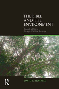 The Bible and the Environment (Towards a Critical Ecological Biblical Theology) - 9781844657469 by David G. Horrell, 9781844657469