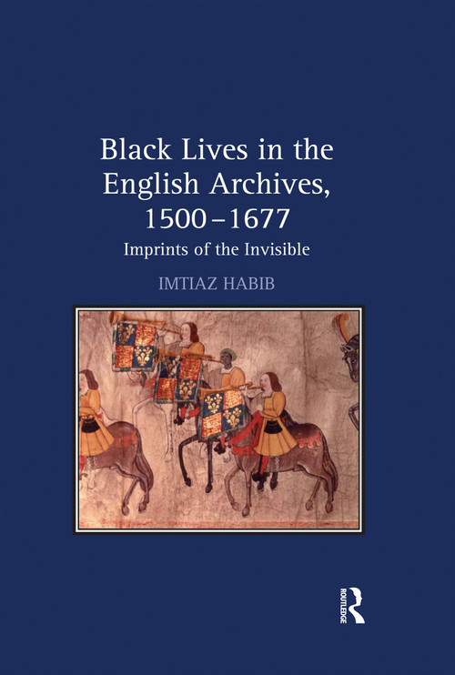 Black Lives in the English Archives, 1500-1677 (Imprints of the Invisible) - 9780367649913 by Imtiaz Habib, 9780367649913