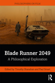 Blade Runner 2049 (A Philosophical Exploration) - 9781138625334 by Timothy Shanahan, Paul Smart, 9781138625334