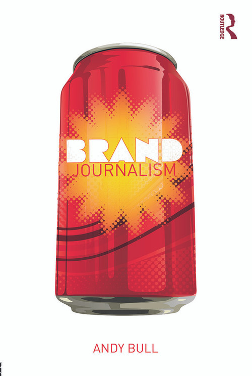Brand Journalism - 9780415638104 by Andy Bull, 9780415638104