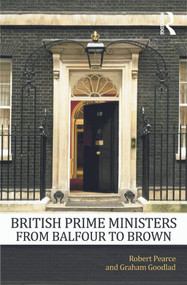 British Prime Ministers From Balfour to Brown - 9780415669832 by Robert Pearce, Graham Goodlad, 9780415669832