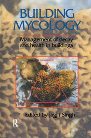 Building Mycology (Management of Decay and Health in Buildings) by Dr Jagjit Singh, Jagjit Singh, 9781138988002
