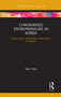 Chaoxianzu Entrepreneurs in Korea (Searching for Citizenship in the Ethnic Homeland) - 9781032238692 by Park Woo, 9781032238692
