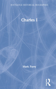 Charles I - 9781138712225 by Mark Parry, 9781138712225