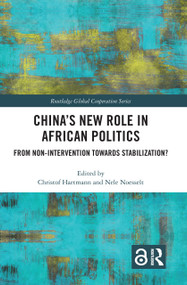 China's New Role in African Politics (From Non-Intervention towards Stabilization?) - 9781032086712 by Christof Hartmann, Nele Noesselt, 9781032086712