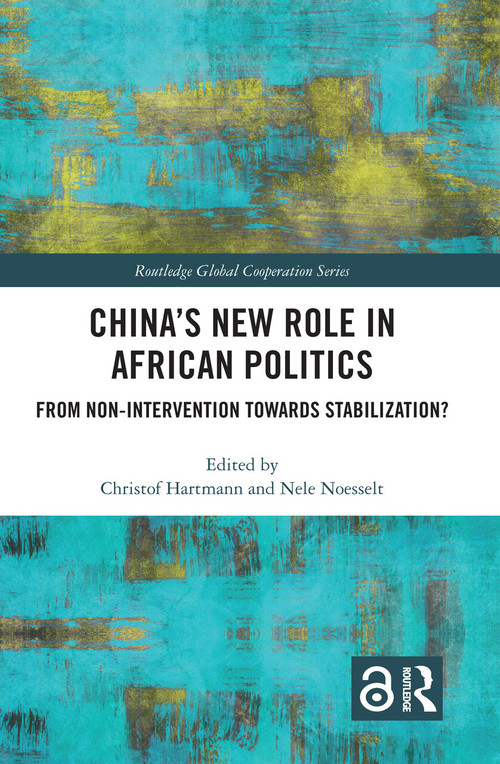 China's New Role in African Politics (From Non-Intervention towards Stabilization?) - 9781032086712 by Christof Hartmann, Nele Noesselt, 9781032086712