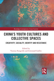 China's Youth Cultures and Collective Spaces (Creativity, Sociality, Identity and Resistance) - 9781032089676 by Vanessa Frangville, Gwennaël Gaffric, 9781032089676