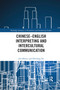 Chinese-English Interpreting and Intercultural Communication - 9781032174716 by Jim Hlavac, Zhichang Xu, 9781032174716
