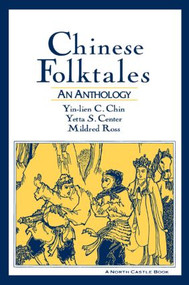 Chinese Folktales: An Anthology (An Anthology) by Yin-Lien C. Chin, Yetta S. Center, Mildred Ross, 9781563248009
