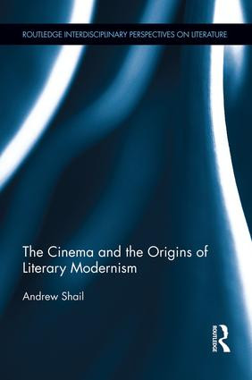 The Cinema and the Origins of Literary Modernism - 9781138794177 by Andrew Shail, 9781138794177