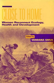 Close to Home (Women Reconnect Ecology, Health and Development) - 9781853831904 by Vandana Shiva, 9781853831904
