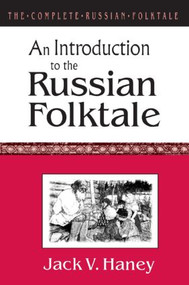 The Complete Russian Folktale: v. 1: An Introduction to the Russian Folktale by Jack V. Haney, 9781563244940