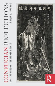 Confucian Reflections (Ancient Wisdom for Modern Times) - 9780415844888 by Philip J Ivanhoe, 9780415844888