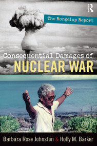 Consequential Damages of Nuclear War (The Rongelap Report) - 9781598743463 by Barbara Rose Johnston, Holly M Barker, 9781598743463