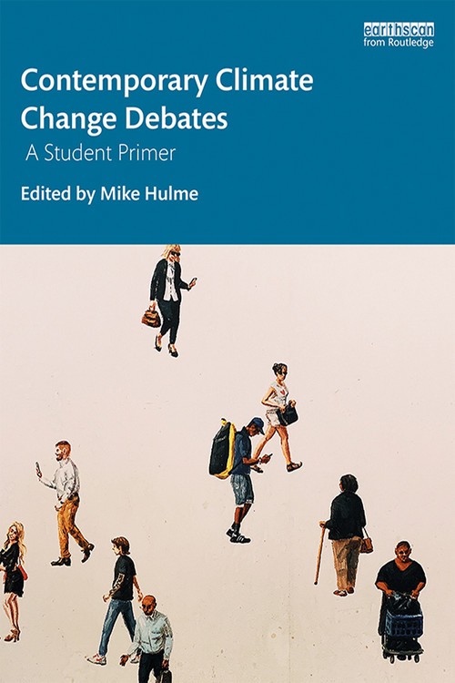 Contemporary Climate Change Debates (A Student Primer) - 9781138333024 by Mike Hulme, 9781138333024