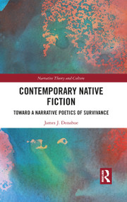 Contemporary Native Fiction (Toward a Narrative Poetics of Survivance) - 9781032093703 by James Donahue, 9781032093703